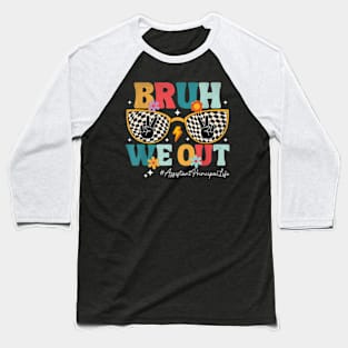 Bruh  Assistant Principal Summer Last Day of School Baseball T-Shirt